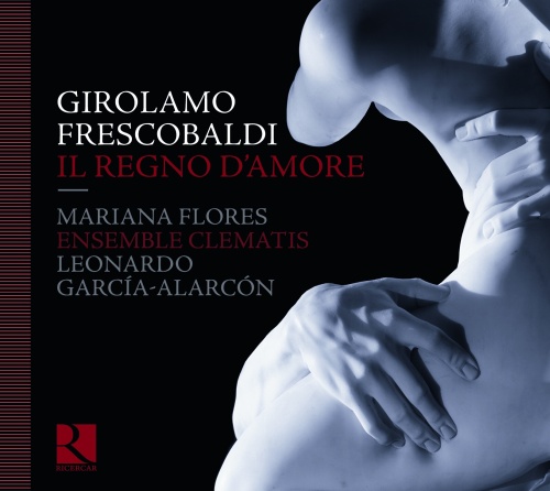 Frescobaldi: Il Regno d’Amore - Arie musicali & Canzoni